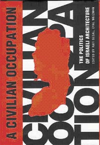 ��� �������� ������ = ��� �� ������ �� ����� ����: A Civilian occupation; The Politics of Israeli Architecture