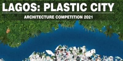 Lagos: Plastic City Architecture Competition 2021